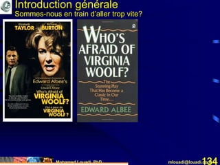 Mohamed Louadi, PhD mlouadi@louadi.com134
Introduction générale
Sommes-nous en train d’aller trop vite?
 