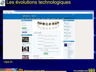 Mohamed Louadi, PhD mlouadi@louadi.com159
vipe.tn
Les évolutions technologiques
 