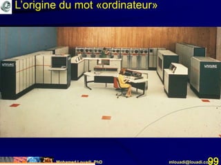 Mohamed Louadi, PhD mlouadi@louadi.com99
L’origine du mot «ordinateur»
 