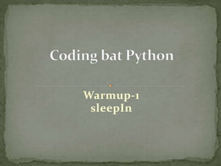 Coding bat Python Warmup-1 sleepIn | PPT