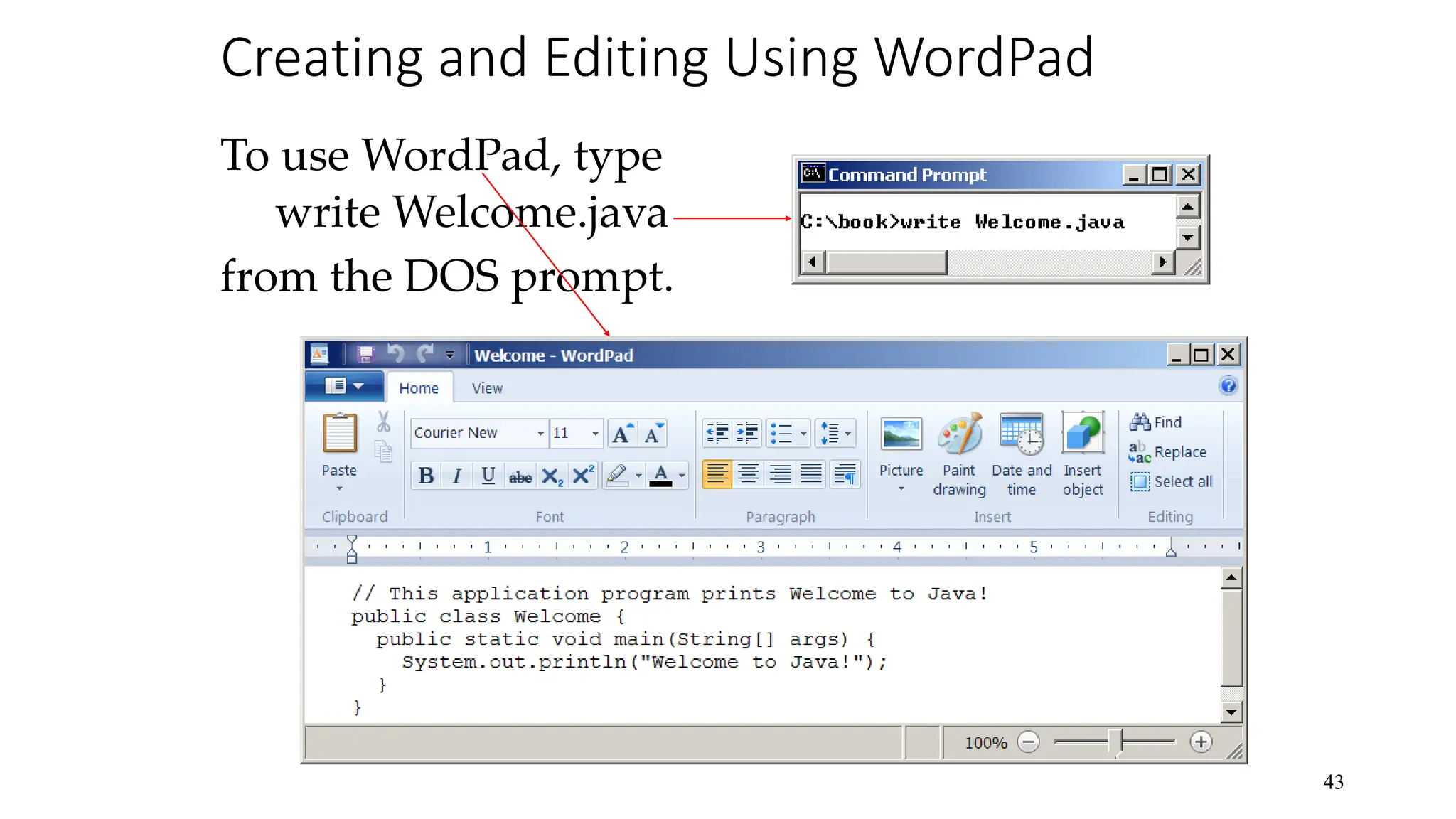 Creating and Editing Using WordPad To use WordPad, type write Welcome.java from the DOS prompt. 43 