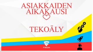 ASIAKKAIDEN
AIKAKAUSI
TEKOÄLY
 
