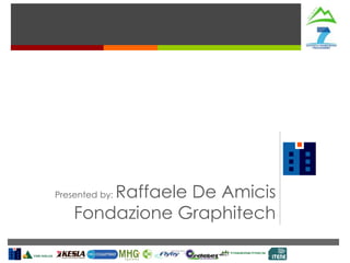 Raffaele De Amicis
Fondazione Graphitech

Presented by:

 