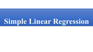 Simple Linear Regression
1
 