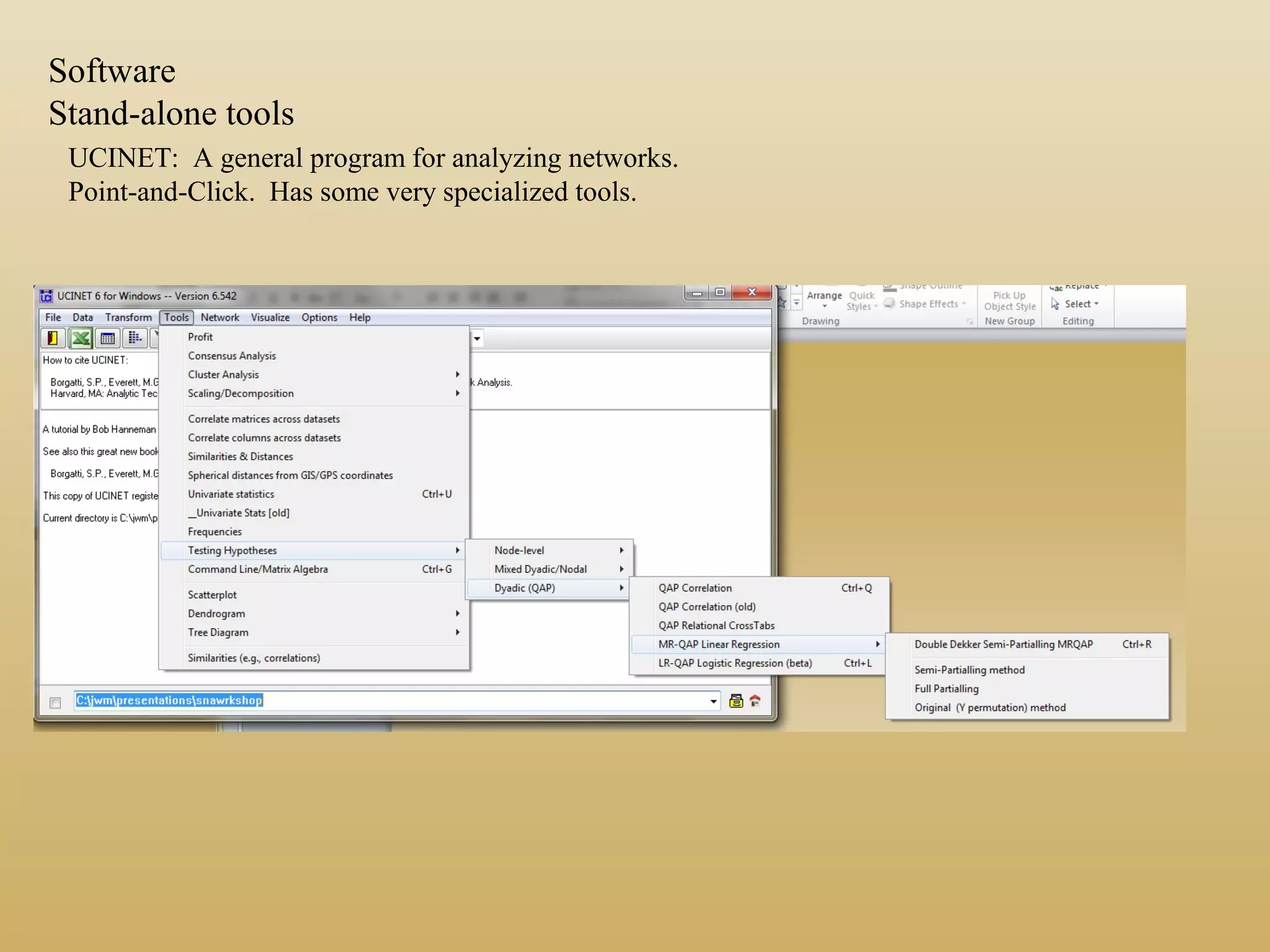 UCINET: A general program for analyzing networks.
Point-and-Click. Has some very specialized tools.
Software
Stand-alone tools
 