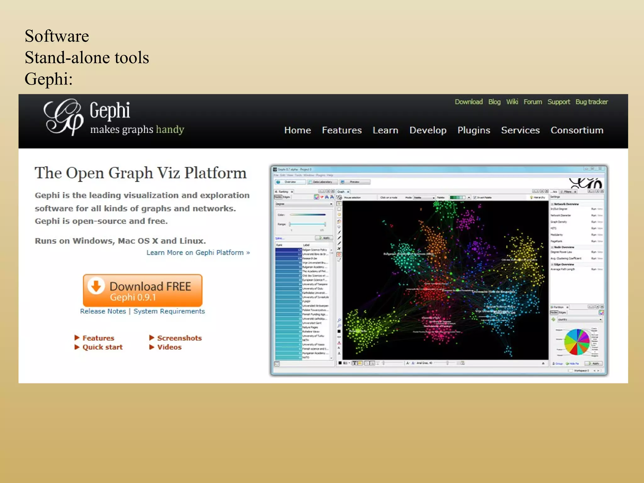 Software
Stand-alone tools
Gephi:
 