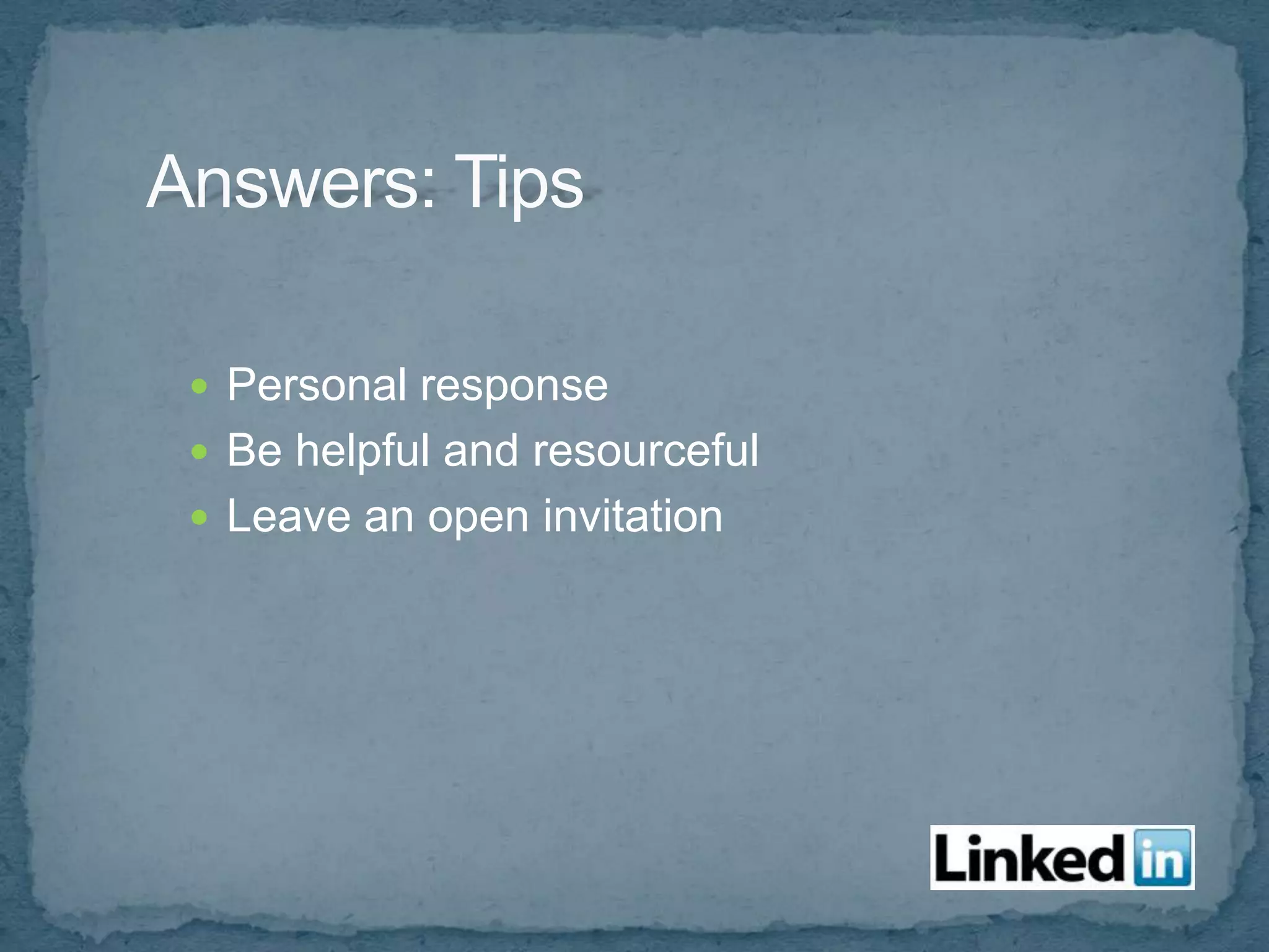  Personal response
 Be helpful and resourceful
 Leave an open invitation
 