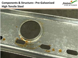 PLANT FACILITIES
Punjipatra (Raigarh)
10
Components & Structure:‐ Pre‐Galvanised 
High Tensile Steel
 