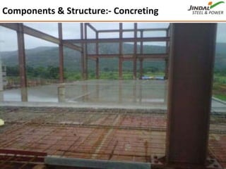Components & Structure:‐ Concreting
26
 