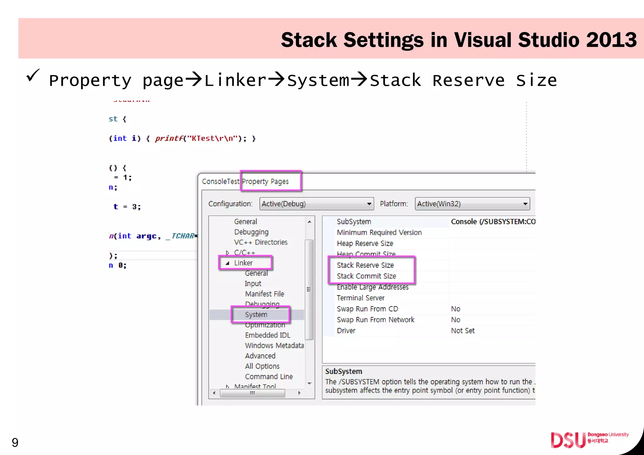 Stack Settings in Visual Studio 2013
 Property pageLinkerSystemStack Reserve Size
9
 