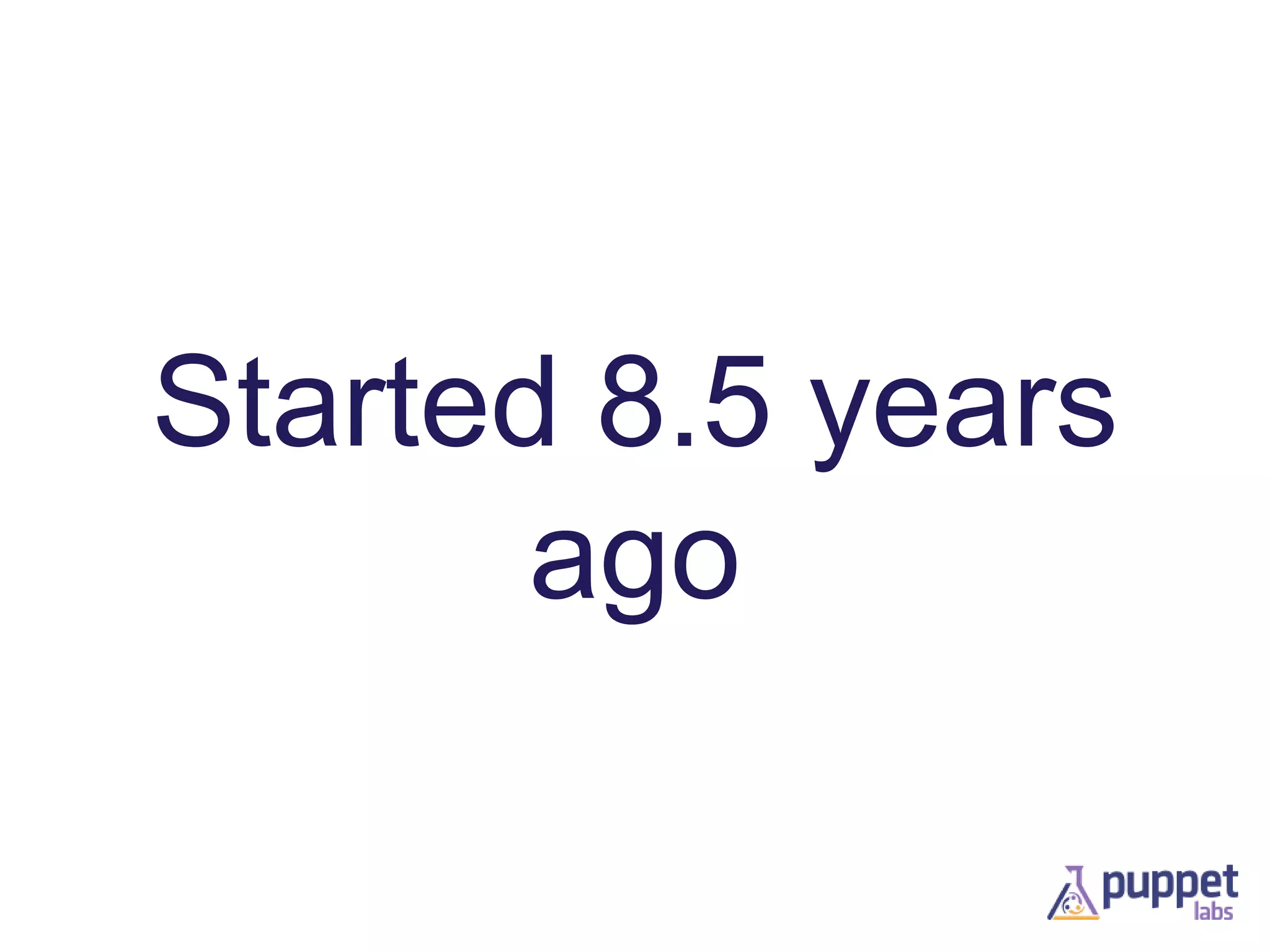 Started 8.5 years
ago

 