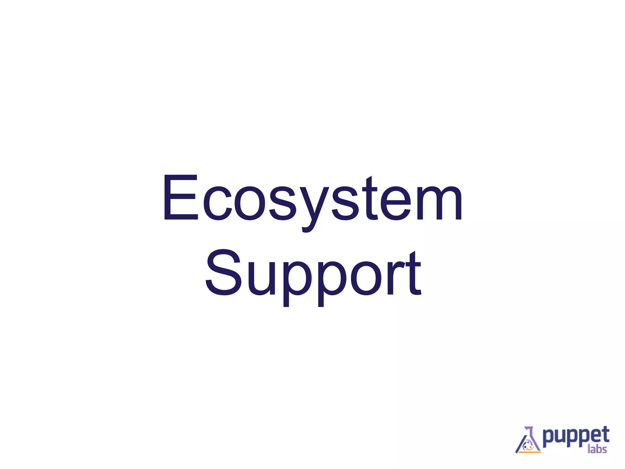 Ecosystem
Support

 