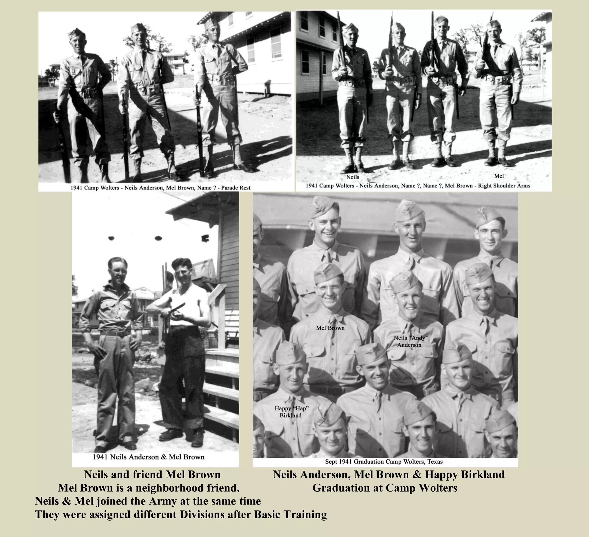 Neils and friend Mel Brown Neils Anderson, Mel Brown & Happy Birkland
Mel Brown is a neighborhood friend. Graduation at Camp Wolters
Neils & Mel joined the Army at the same time
They were assigned different Divisions after Basic Training
 