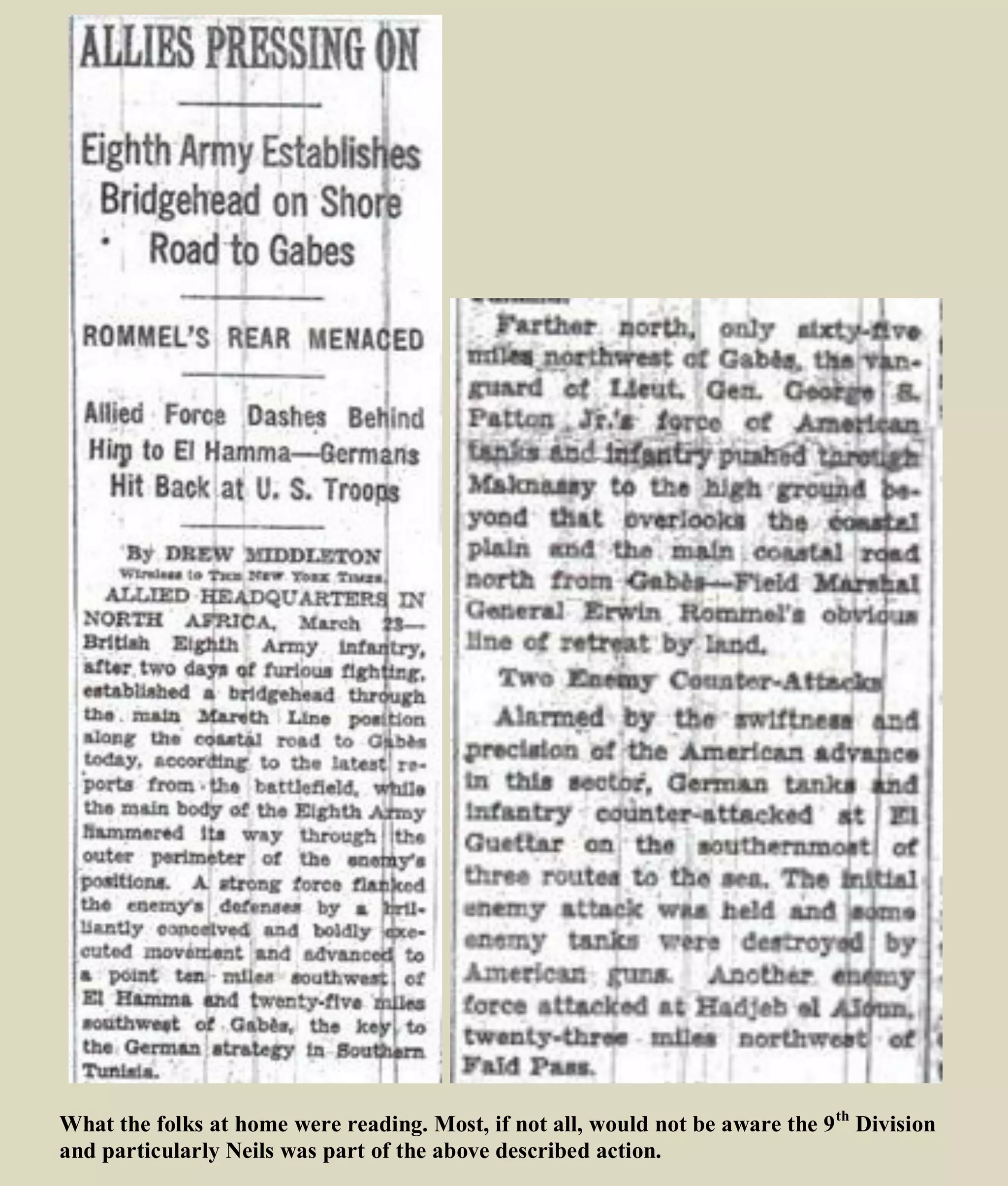 What the folks at home were reading. Most, if not all, would not be aware the 9th
Division
and particularly Neils was part of the above described action.
 