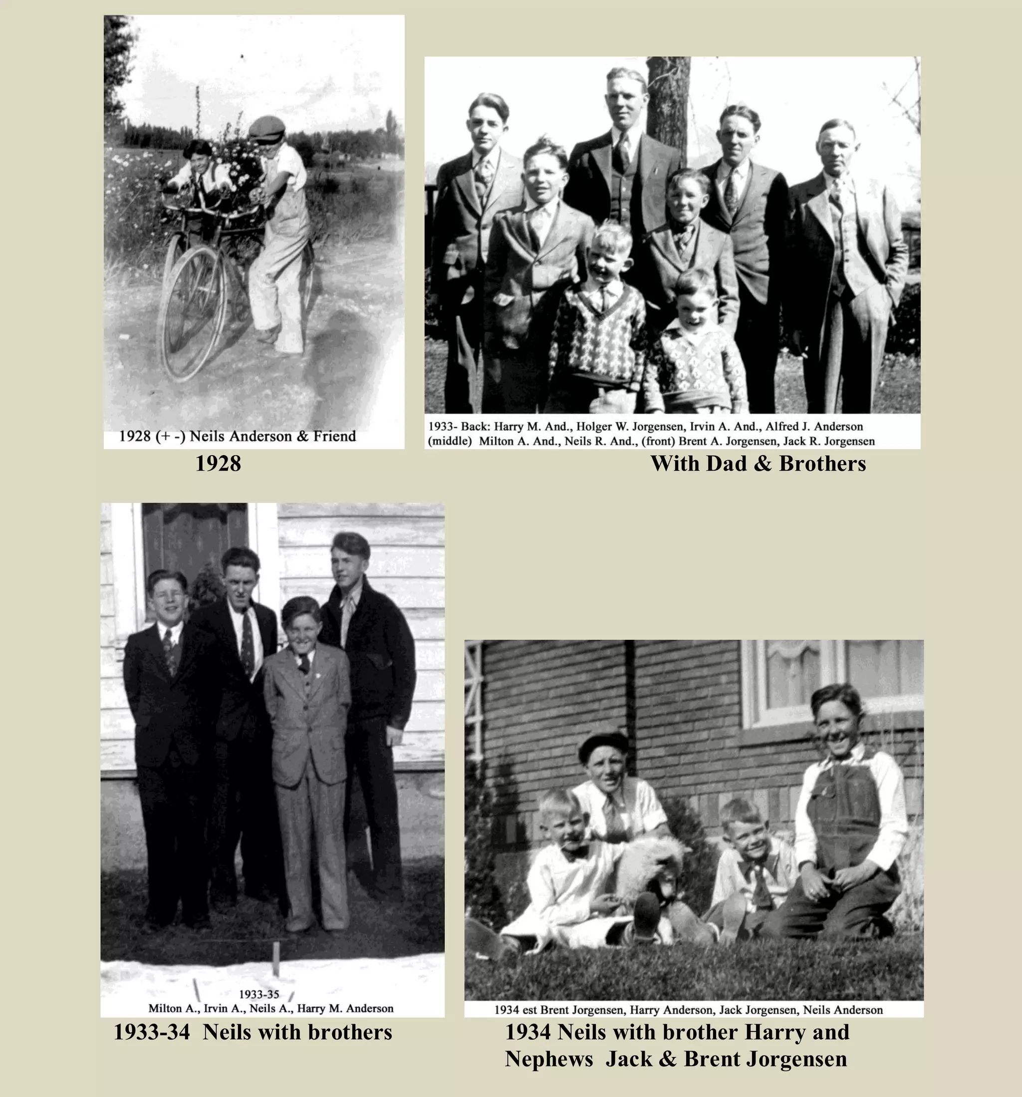 1928 1933 With Dad & Brothers & Nephews
1933-34 Neils with brothers 1934 Neils with brother Harry and
Nephews Jack & Brent Jorgensen
 