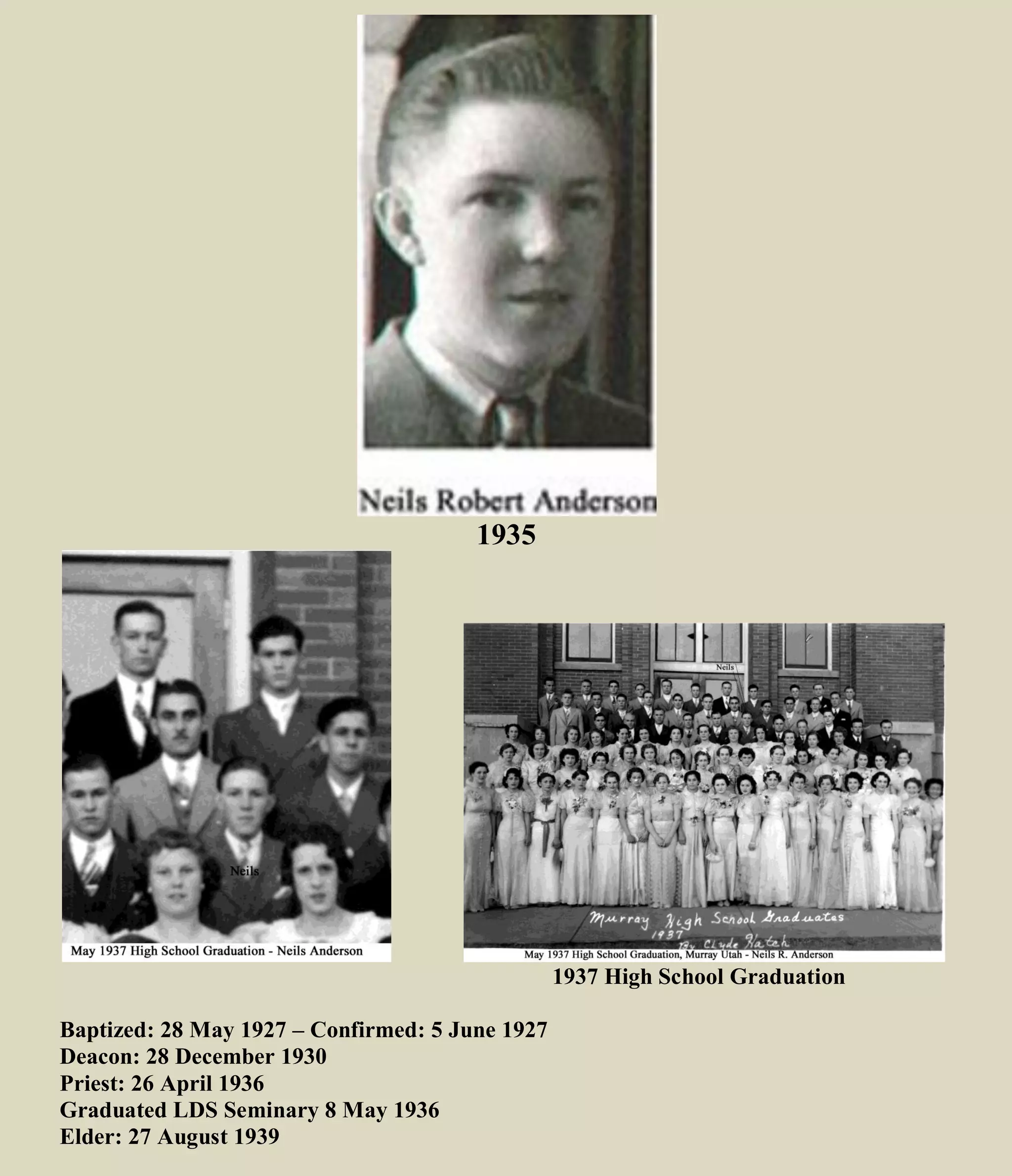 1935
1937 High School Graduation
Baptized: 28 May 1927 – Confirmed: 5 June 1927
Deacon: 28 December 1930
Priest: 26 April 1936
Graduated LDS Seminary 8 May 1936
Elder: 27 August 1939
 