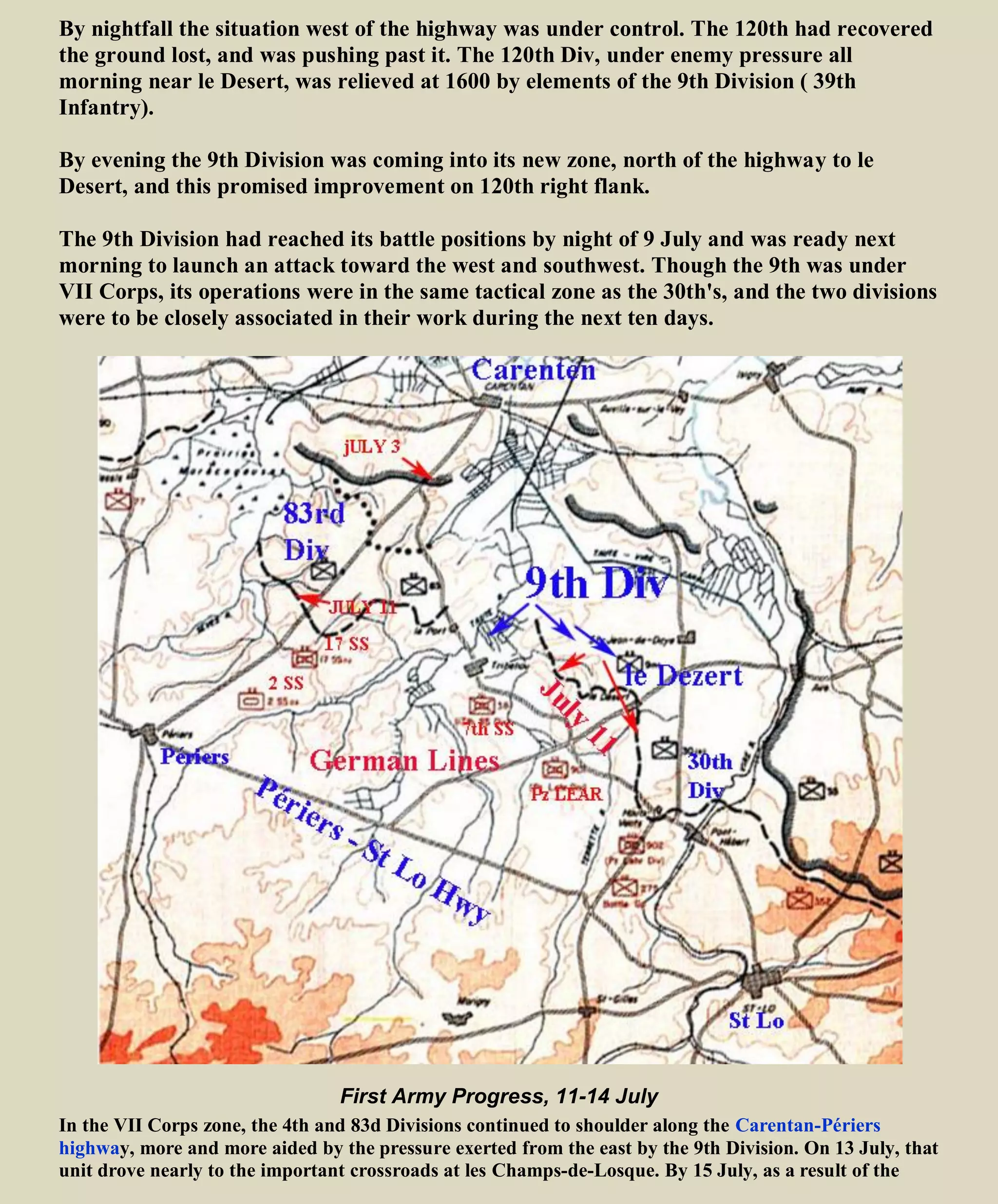 The maps above are included for geographical reference. The 9th Division moves from Cherbourge
(starting around July 6-7, 1944) to a position near le Dezert (which is NNW of St Lo). They arrived near
le Dezert 9 July 1944
http://www.ibiblio.org/hyperwar/USA/USA-E-Breakout/USA-E-Breakout-7.html
 