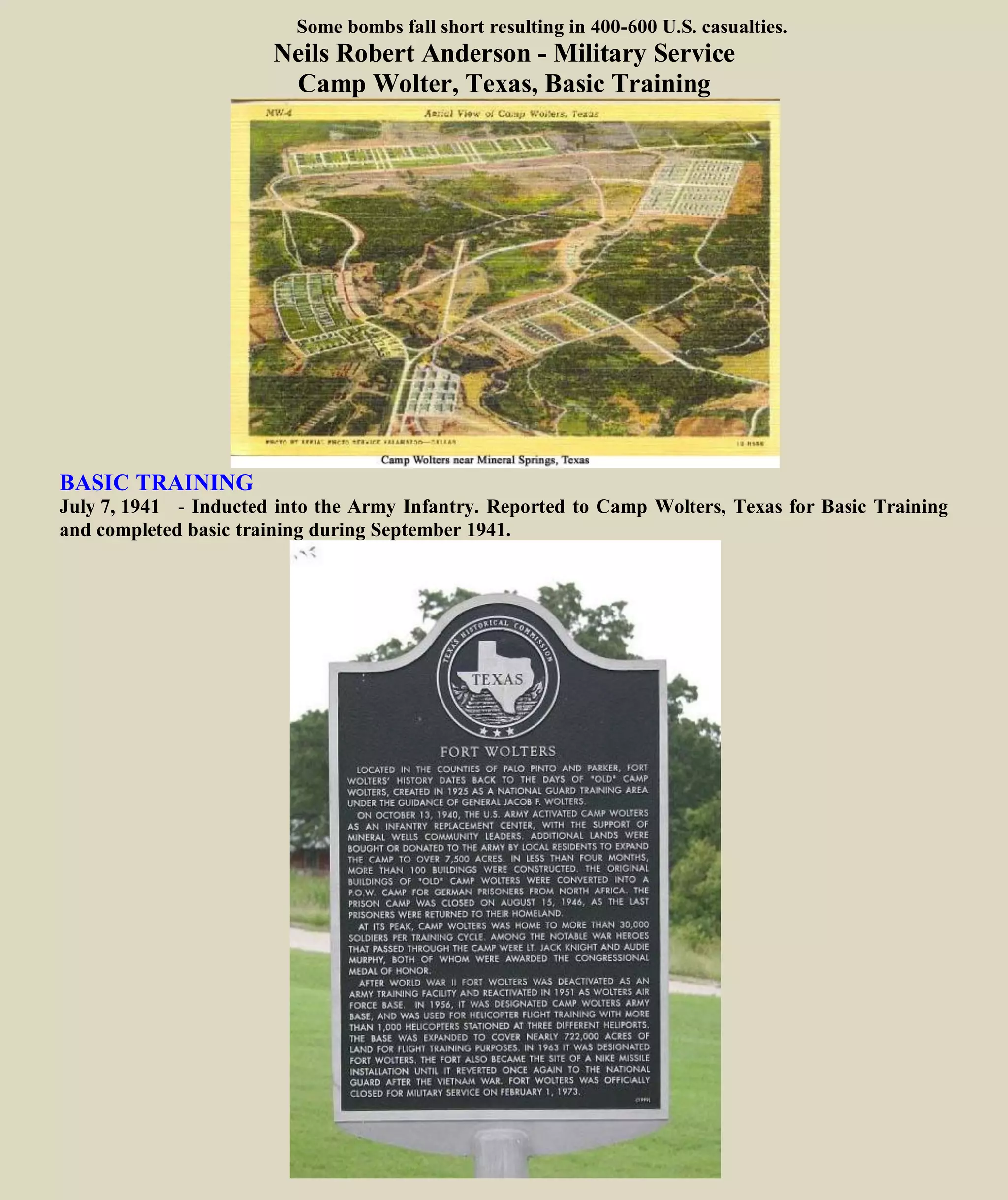 Neils Robert Anderson - Military Service
Camp Wolter, Texas, Basic Training
BASIC TRAINING
July 7, 1941 - Inducted into the Army Infantry. Reported to Camp Wolters, Texas for Basic Training
and completed basic training during September 1941.
 