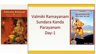 Valmiki Ramayanam
Sundara Kanda
Parayanam
Day-1
 