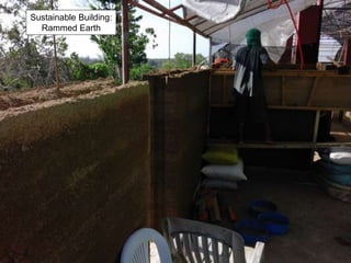 Sustainable Building:
Rammed Earth
 