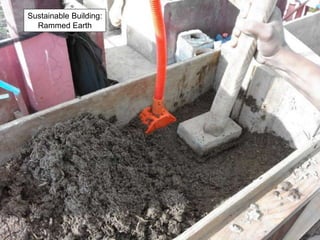 Sustainable Building:
Rammed Earth
 