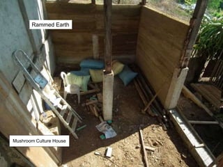 Rammed Earth
Mushroom Culture House
 