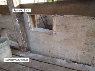 Rammed Earth
Mushroom Culture House
 
