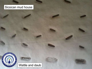 Sicsican mud house
Wattle and daub
 