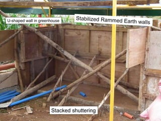 Stacked shuttering
U-shaped wall in greenhouse
 
