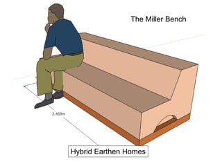 Hybrid Earthen Homes
The Miller Bench
 