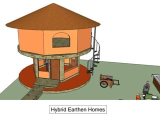 Hybrid Earthen Homes
 
