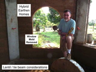 Hybrid
Earthen
Homes
Window
Mold
Removed
Lentil / tie beam considerations
 