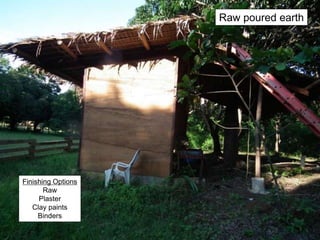 Raw poured earth
Finishing Options
Raw
Plaster
Clay paints
Binders
 
