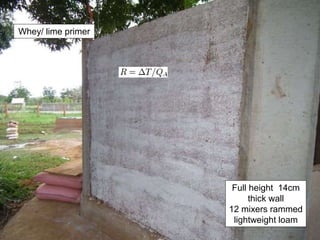 Full height 14cm
thick wall
12 mixers rammed
lightweight loam
Whey/ lime primer
 