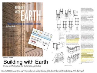 Gernot Minke
Building with Earth
Design and Technology of a Sustainable Architecture
https://ia700503.us.archive.org/11/items/Gernot_Minke-Building_With_Earth/Gernot_Minke-Building_With_Earth.pdf
 