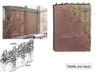 Wattle and daub
 
