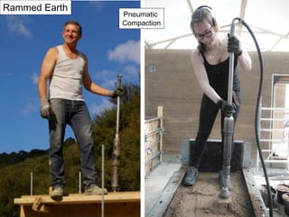 Pneumatic
Compaction
Rammed Earth
 