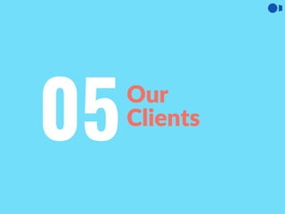 Our
Clients
05
 