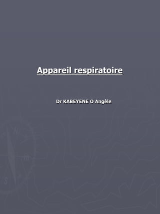 Appareil respiratoire
Dr KABEYENE O Angèle
 
