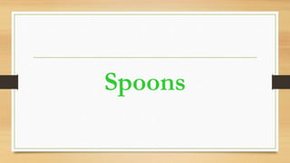 Spoons
 