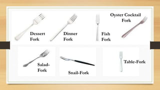 Dessert
Fork
Dinner
Fork
Fish
Fork
Oyster Cocktail
Fork
Salad-
Fork
Snail-Fork
Table-Fork
 