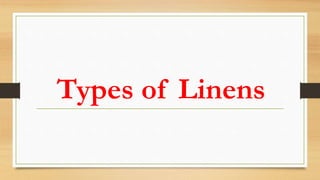 Types of Linens
 