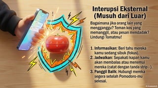 Mengenal Teknik Pomodoro Teknik Pomodoro diciptakan pada akhir tahun 1980-an oleh Francesco Cirillo