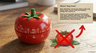 Mengenal Teknik Pomodoro Teknik Pomodoro diciptakan pada akhir tahun 1980-an oleh Francesco Cirillo