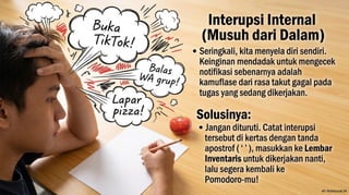 Mengenal Teknik Pomodoro Teknik Pomodoro diciptakan pada akhir tahun 1980-an oleh Francesco Cirillo