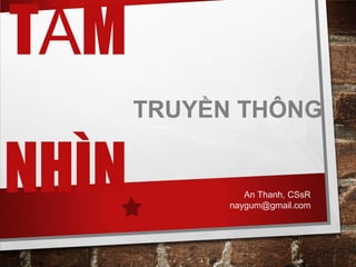 T MẦ
NHÌN
TRUYỀN THÔNG
An Thanh, CSsR
naygum@gmail.com
 