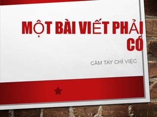 M T BÀI VI T PH IỘ Ế Ả
CÓ
CẦM TAY CHỈ VIỆC
 