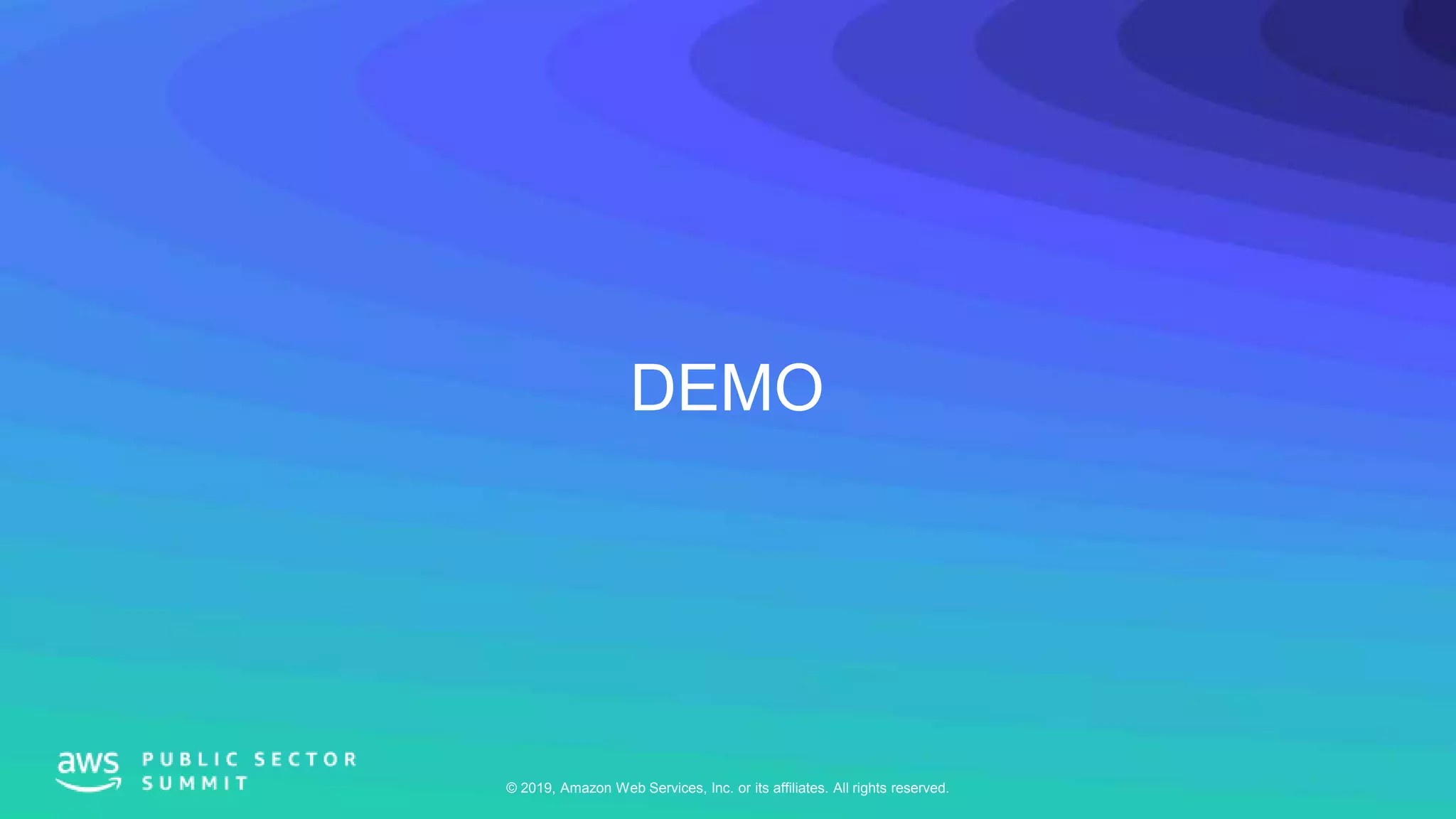 © 2019, Amazon Web Services, Inc. or its affiliates. All rights reserved.
DEMO
 