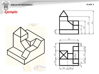 Ejemplo
DIBUJO EN INGENIERIA I CLASE 8
 