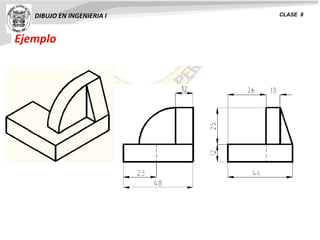 Ejemplo
DIBUJO EN INGENIERIA I CLASE 8
 